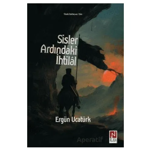 Sisler Ardındaki İhtilal - Ergün Ucatürk - Alka Yayınevi
