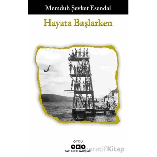 Hayata Başlarken - Memduh Şevket Esendal - Yapı Kredi Yayınları