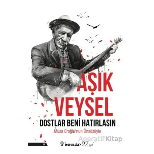 Dostlar Beni Hatırlasın - Aşık Veysel - İnkılap Kitabevi