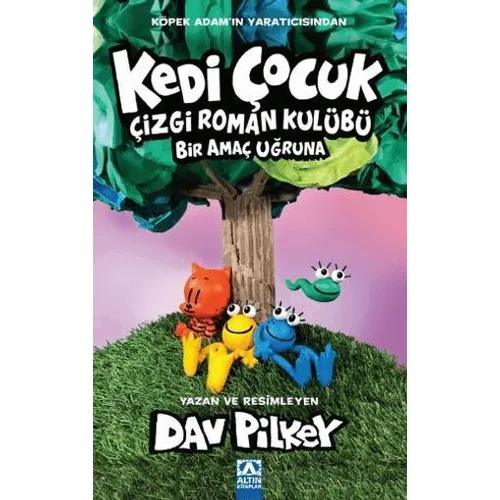 Kedi Çocuk Çizgi Roman Kulübü Bir Amaç Uğruna - Dav Pilkey - Altın Kitaplar