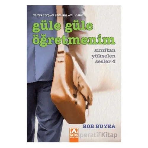 Güle Güle Öğretmenim - Rob Buyea - Altın Kitaplar