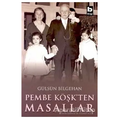 Pembe Köşk’ten Masallar - Gülsün Bilgehan - Bilgi Yayınevi