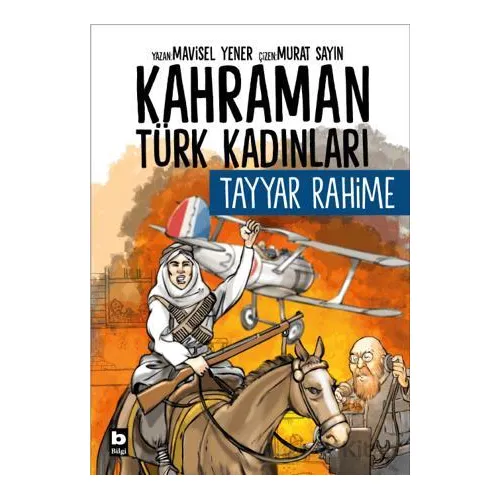 Kahraman Türk Kadınları Tayyar Rahime - Mavisel Yener - Bilgi Yayınevi