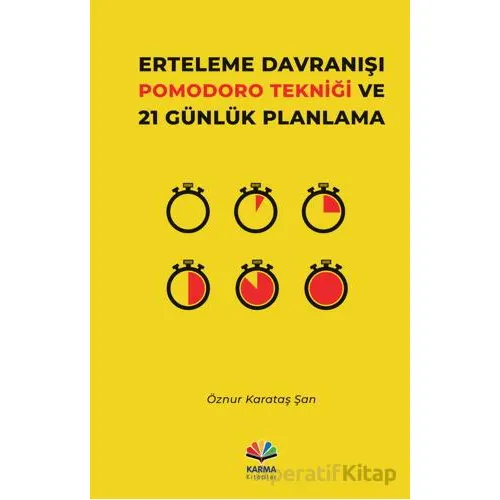 Erteleme Davranışı Pomodoro Tekniği ve 21 Günlük Planlama - Öznur Karataş Şan - Karma Kitaplar