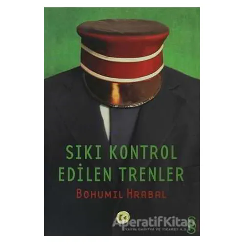 Sıkı Kontrol Edilen Trenler - Bohumil Hrabal - Everest Yayınları