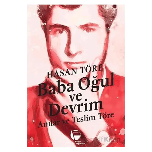 Baba Oğul ve Devrim - Hasan Töre - Belge Yayınları