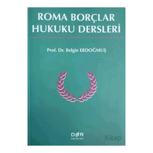 Roma Borçlar Hukuku Dersleri - Belgin Erdoğmuş - Der Yayınları