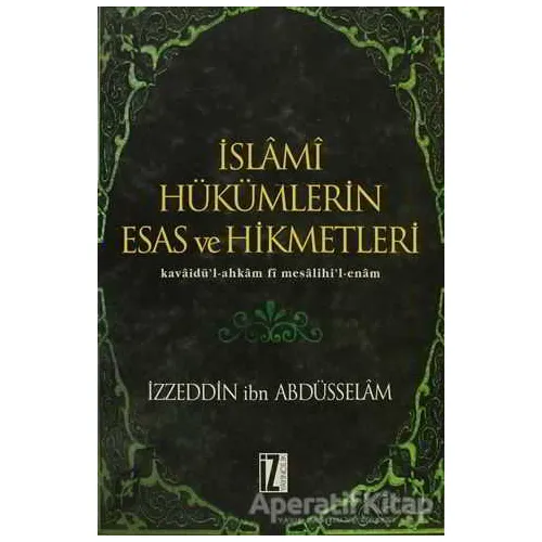 İslami Hükümlerin Esas ve Hikmetleri - İzzeddin B. Abdüsselam - İz Yayıncılık