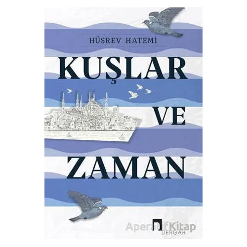 Kuşlar ve Zaman - Hüsrev Hatemi - Dergah Yayınları