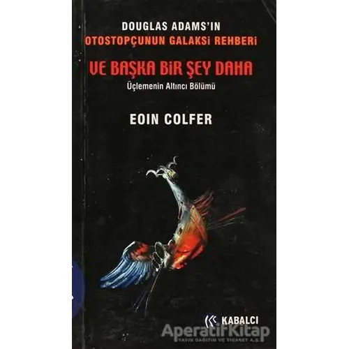 Ve Başka Bir Şey Daha - Eoin Colfer - Kabalcı Yayınevi