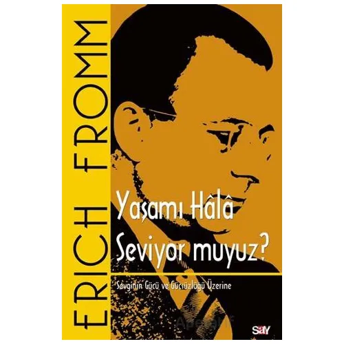 Yaşamı Hala Seviyor muyuz? - Erich Fromm - Say Yayınları