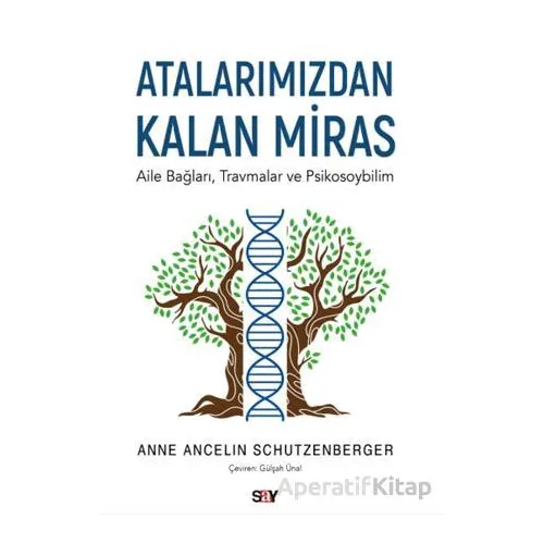 Atalarımızdan Kalan Miras - Anne Ancelin Schu¨tzenberger - Say Yayınları