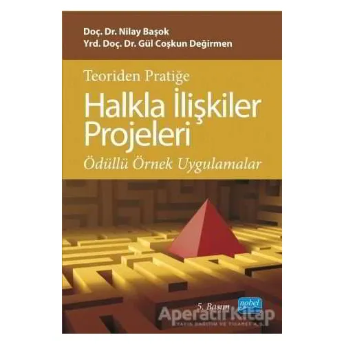 Teoriden Pratiğe Halkla İlişkiler Projeleri - Nilay Başok Yurdakul - Nobel Akademik Yayıncılık