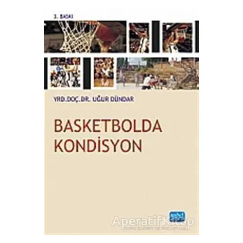 Basketbolda Kondisyon - Uğur Dündar - Nobel Akademik Yayıncılık