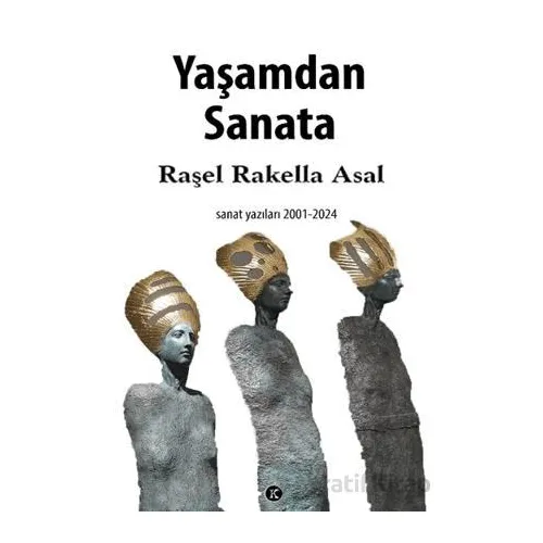 Yaşamdan Sanata - Raşel Rakella Asal - Kafe Kültür Yayıncılık