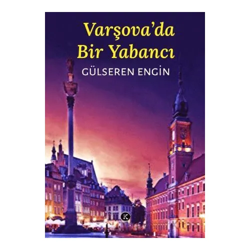 Varşovada Bir Yabancı - Gülseren Engin - Kafe Kültür Yayıncılık