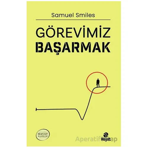 Görevimiz Başarmak - Samuel Smiles - Hayat Yayınları