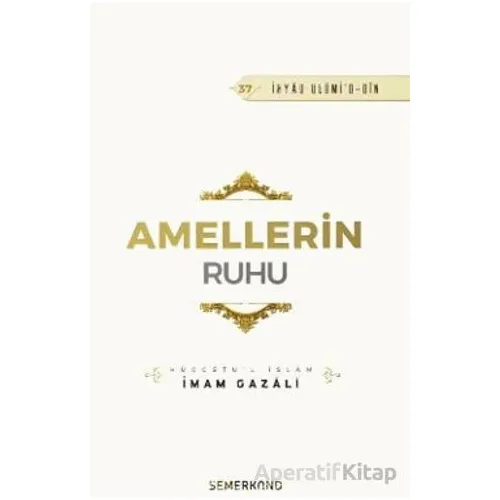 Amellerin Ruhu - İmam Gazali - Semerkand Yayınları