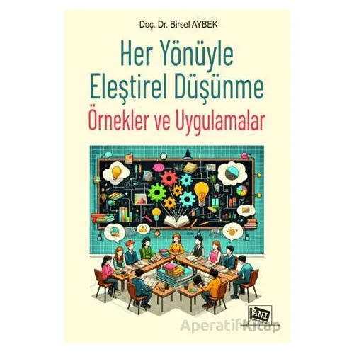 Her Yönüyle Eleştirel Düşünme: Örnekler ve Uygulamalar - Birsel Aybek - Anı Yayıncılık