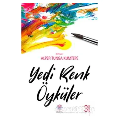 Yedi Renk Öyküler - Alper Tunga Kumtepe - Nilüfer Yayınları