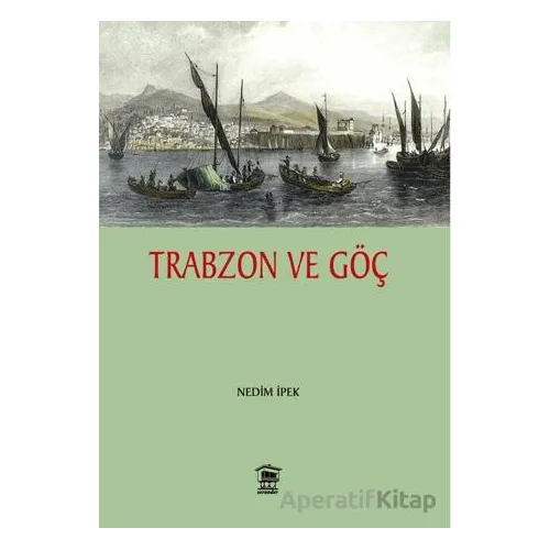 Trabzon ve Göç - Nedim İpek - Serander Yayınları