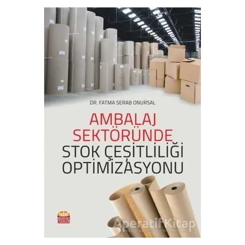 Ambalaj Sektöründe Stok Çeşitliliği Optimizasyonu - Fatma Serab Onursal - Nobel Bilimsel Eserler