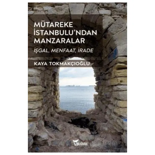 Mütareke İstanbulu’ndan Manzaralar - Kaya Tokmakçıoğlu - Yazılama Yayınevi