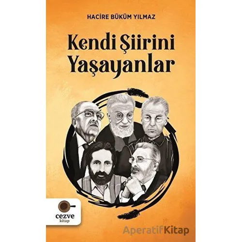 Kendi Şiirini Yaşayanlar - Hacire Büküm Yılmaz - Cezve Kitap