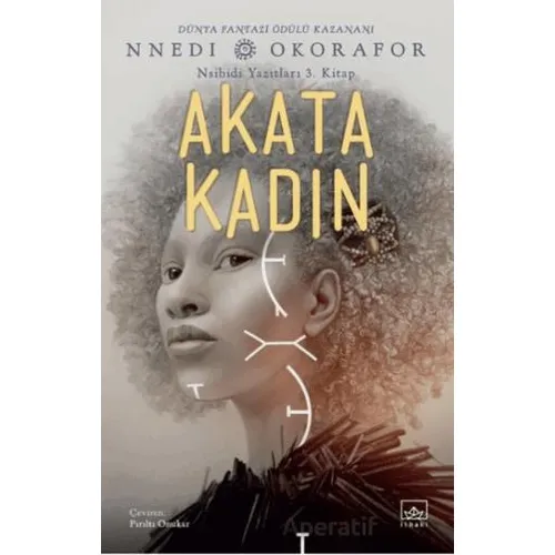 Akata Kadın / Nsibidi Yazıtları 3. Kitap - Nnedi Okorafor - İthaki Yayınları
