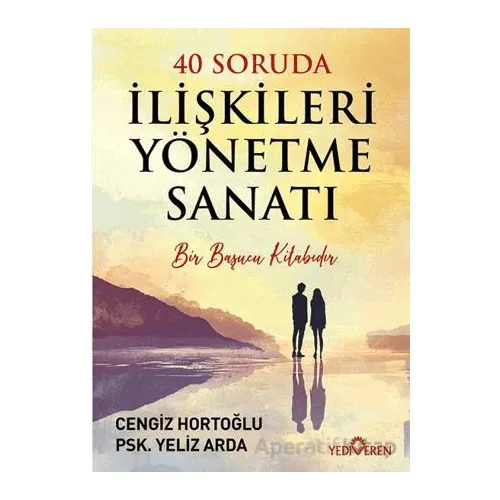 40 Soruda İlişkileri Yönetme Sanatı - Yeliz Arda - Yediveren Yayınları