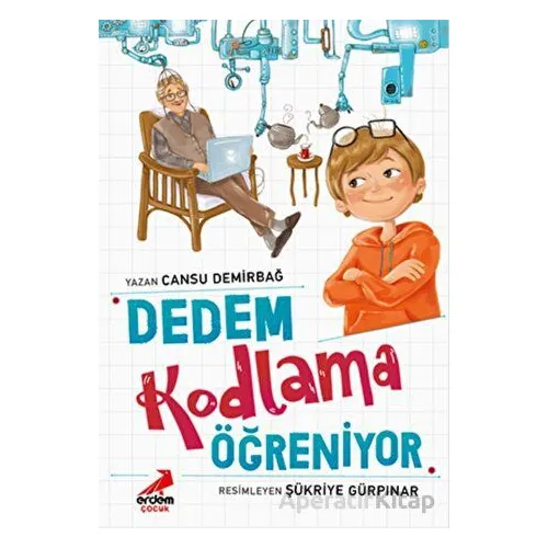 Dedem Kodlama Öğreniyor - Cansu Demirbağ - Erdem Çocuk