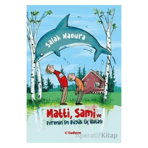 Matti, Sami ve Evrenin En Büyük Üç Hatası - Salah Naoura - Tudem Yayınları