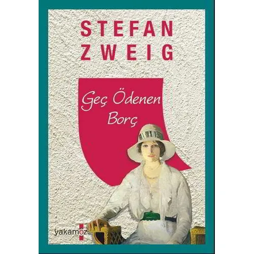 Geç Ödenen Borç - Stefan Zweig - Yakamoz Yayınevi