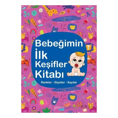 Bebeğimin İlk Keşifler Kitabı - Renkler Giysiler Sayılar - Kolektif - Yakamoz Yayınevi