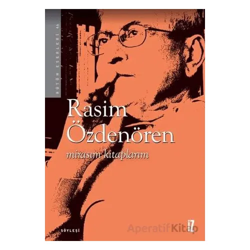 Mirasım Kitaplarım - Rasim Özdenören - İz Yayıncılık