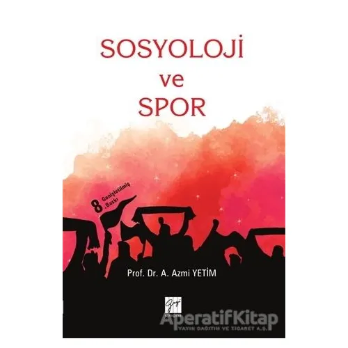 Sosyoloji ve Spor - A. Azmi Yetim - Gazi Kitabevi