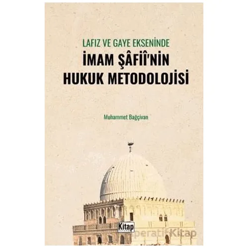 Lafız ve Gaye Ekseninde İmam Şafiînin Hukuk Metodolojisi