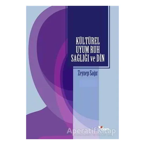 Kültürel Uyum Ruh Sağlığı ve Din - Zeynep Sağır - Dem Yayınları
