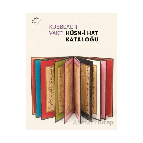 Kubbealtı Vakfı Hüsn-i Hat Kataloğu - Kollektif - Kubbealtı Neşriyatı Yayıncılık