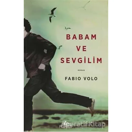Babam ve Sevgilim - Fabio Volo - Pegasus Yayınları
