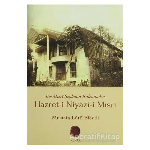 Hazret-i Niyazi-i Mısri - Mustafa Lutfi Efendi - Revak Kitabevi