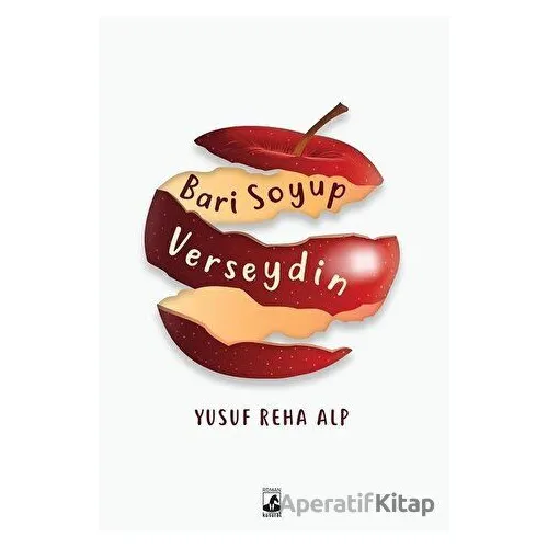 Bari Soyup Verseydin - Yusuf Reha Alp - Küsurat Yayınları
