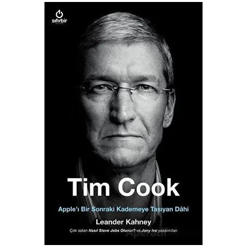 Tim Cook Appleı Bir Sonraki Kademeye Taşıyan Dahi - Leander Kahney - Sıfırbir Yayınevi