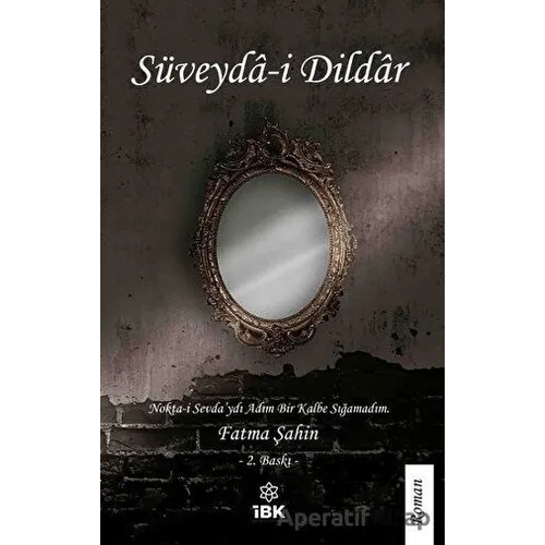 Süveyda-i Dildar - Fatma Şahin - İBK - İz Bırakan Kalemler