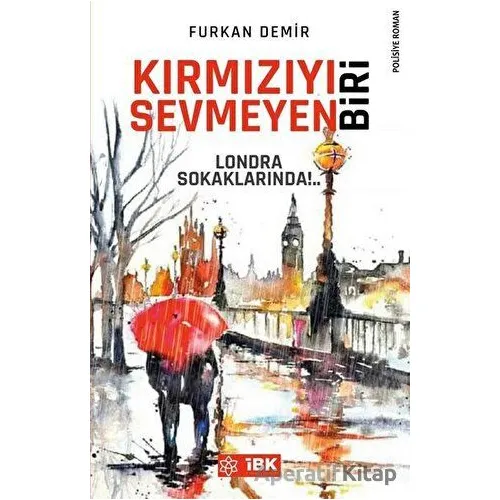 Kırmızıyı Sevmeyen Biri - Furkan Demir - İBK - İz Bırakan Kalemler