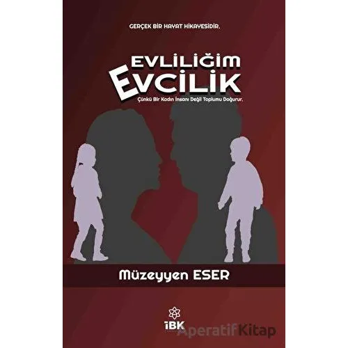 Evliliğim Evcilik - Müzeyyen Eser - İBK - İz Bırakan Kalemler