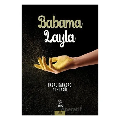 Babama Layla - Hazal Karadağ Yurdagül - İBK - İz Bırakan Kalemler