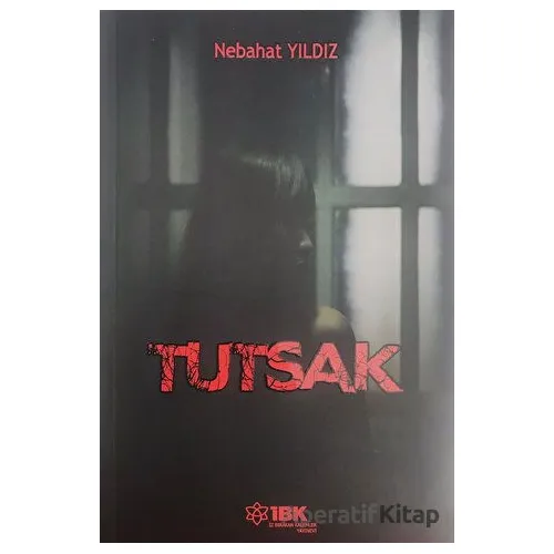 Tutsak - Nebahat Yıldız - İBK - İz Bırakan Kalemler