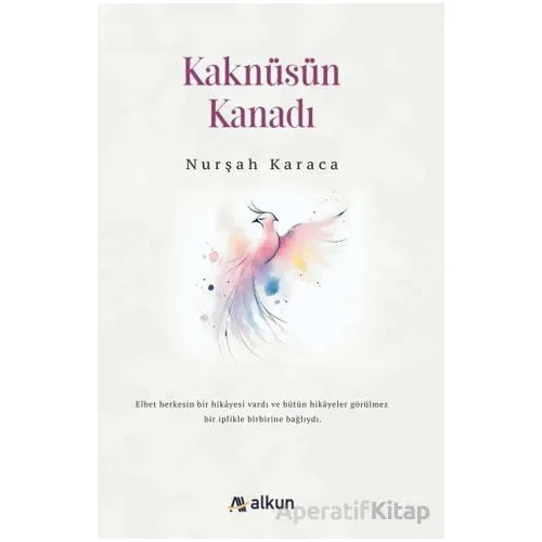 Kaknüsün Kanadı - Nurşah Karaca - Alkun Kitap