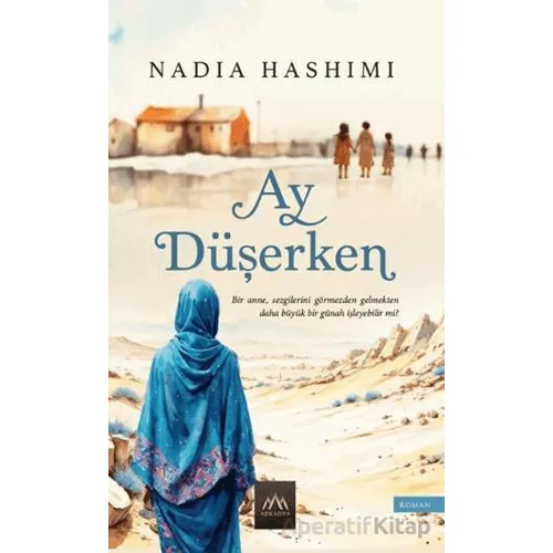 Ay Düşerken - Nadia Hashimi - Arkadya Yayınları